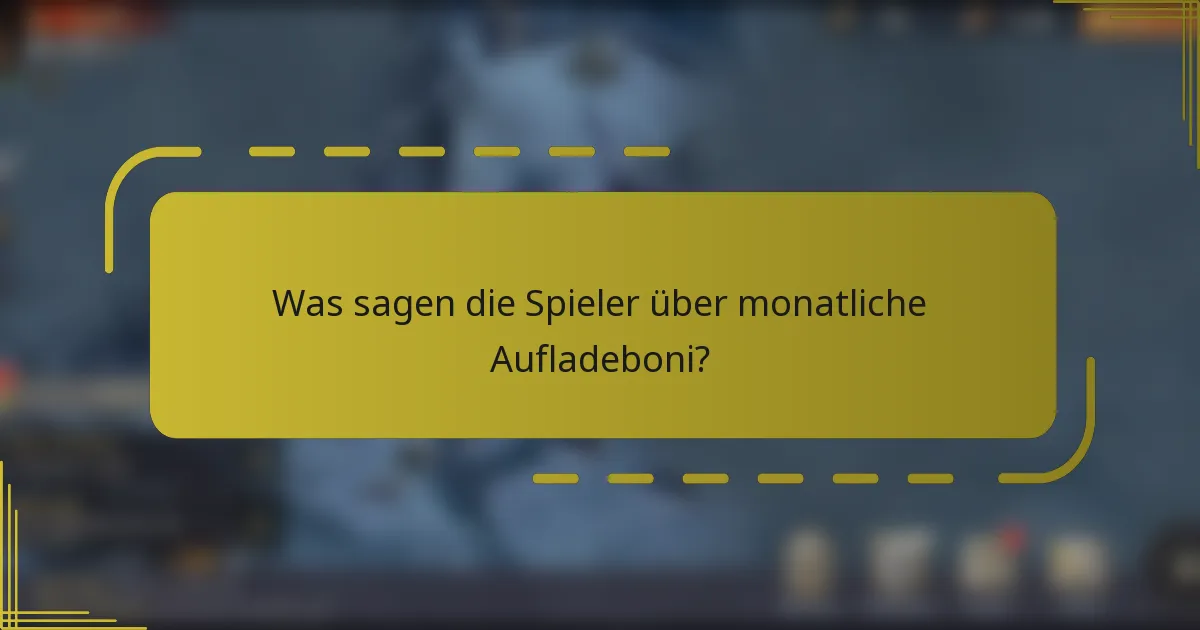 Was sagen die Spieler über monatliche Aufladeboni?