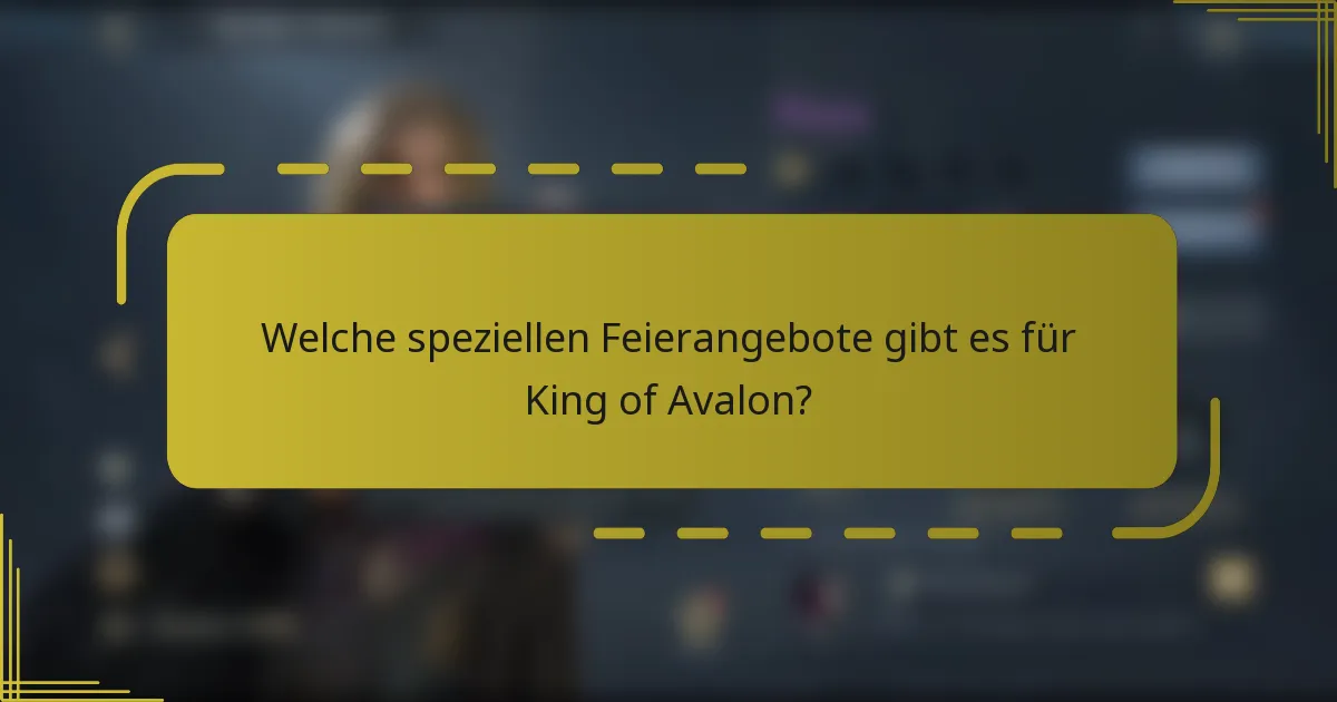 Welche speziellen Feierangebote gibt es für King of Avalon?