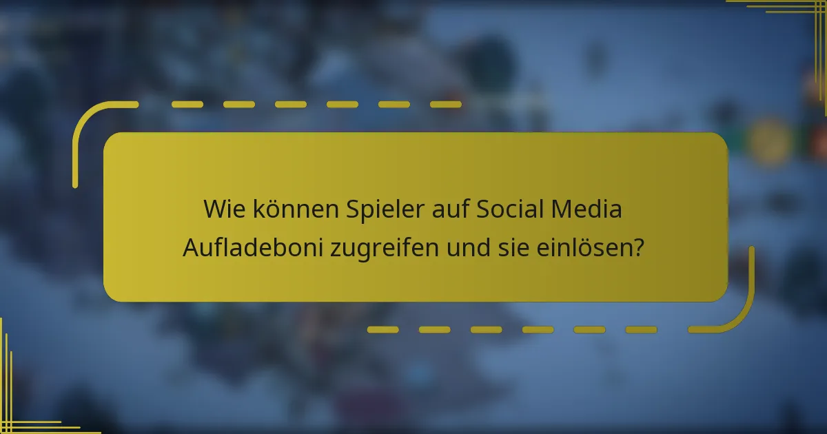 Wie können Spieler auf Social Media Aufladeboni zugreifen und sie einlösen?