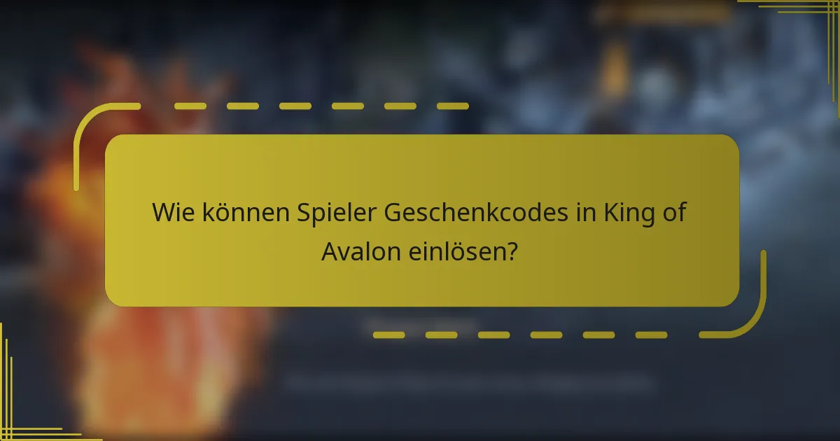 Wie können Spieler Geschenkcodes in King of Avalon einlösen?