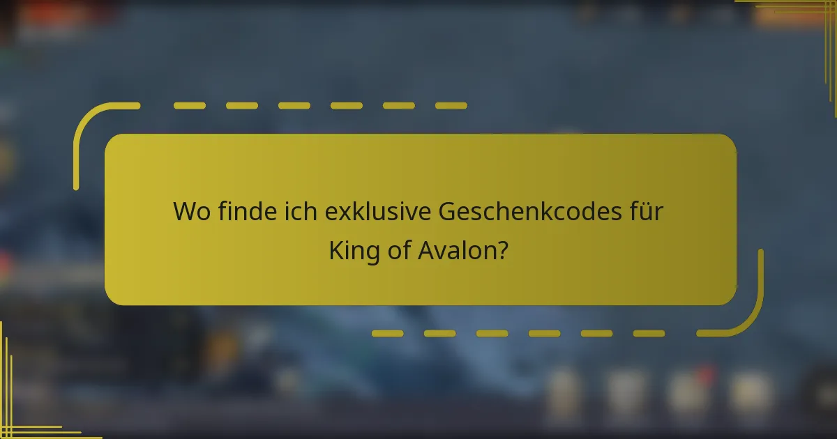 Wo finde ich exklusive Geschenkcodes für King of Avalon?